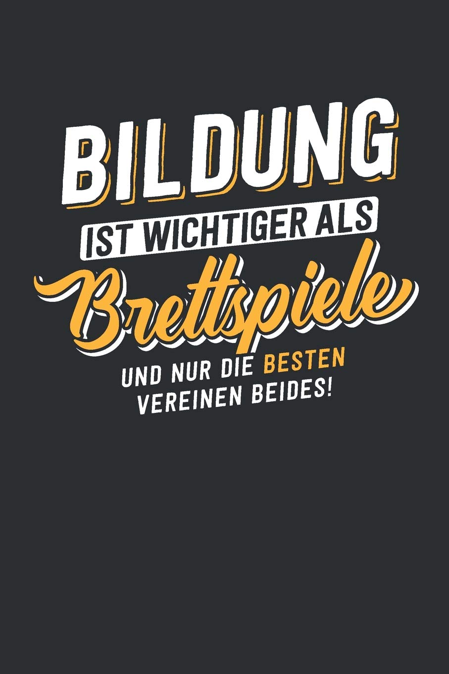 Bildung ist wichtiger als Brettspiele: tolles Notizbuch liniert | 100 Seiten Books