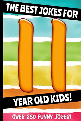 The Best Jokes For 11 Year Old Kids!: Over 250 Really Funny, Hilarious, Laugh Out Loud Jokes and Knock Knock Jokes For 11 Year Old Kids! (Joke Book For Kids Series All Ages 6-12, Band 6) Humour & Satire