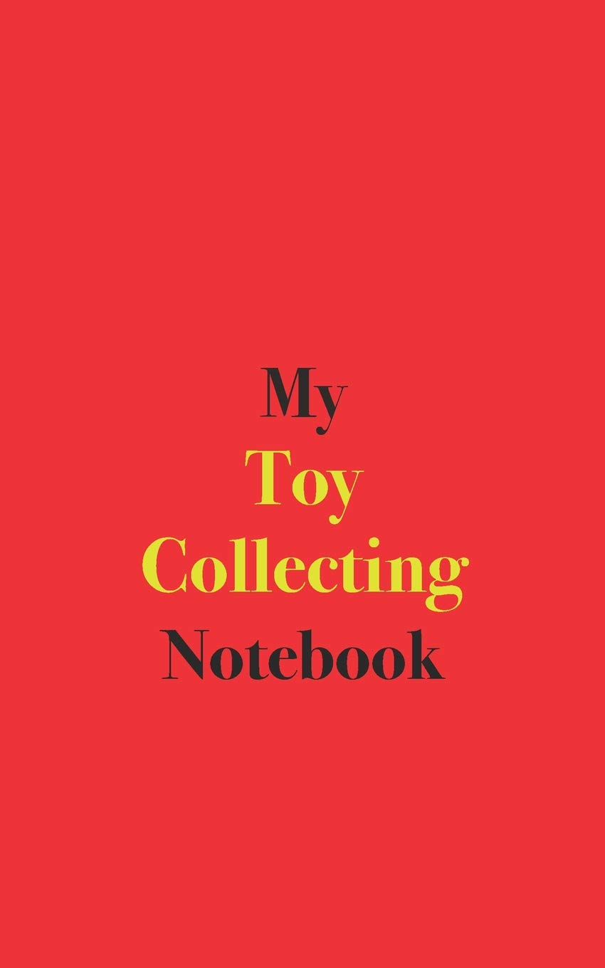My Toy Collecting Notebook: Blank Lined Notebook for Toy Collecting book