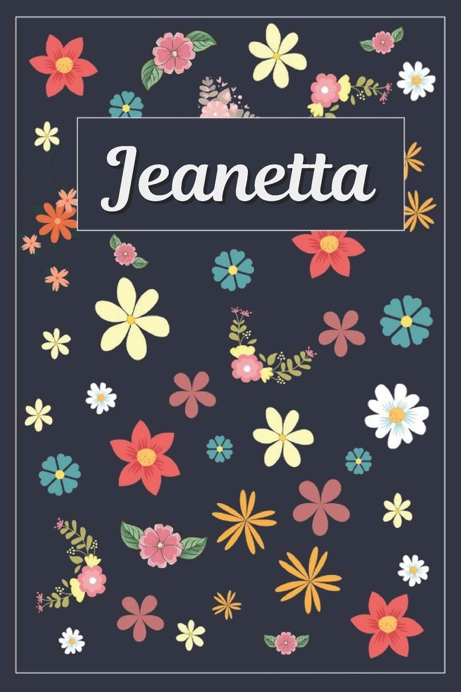 Jeanetta: Lined Writing Notebook with Personalized Name | 120 Pages | 6x9 | Flowers book