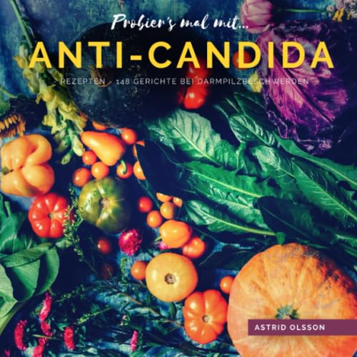 Probier's mal mit...Anti-Candida-Rezepten: 148 Gerichte bei Darmpilzbeschwerden Health, Nutrition & Fitness