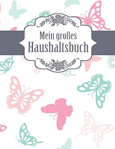 Mein großes Haushaltsbuch: Geld sparen im Haushalt und im Alltag - großes Format mit viel Platz - Schmetterlinge Home & Household