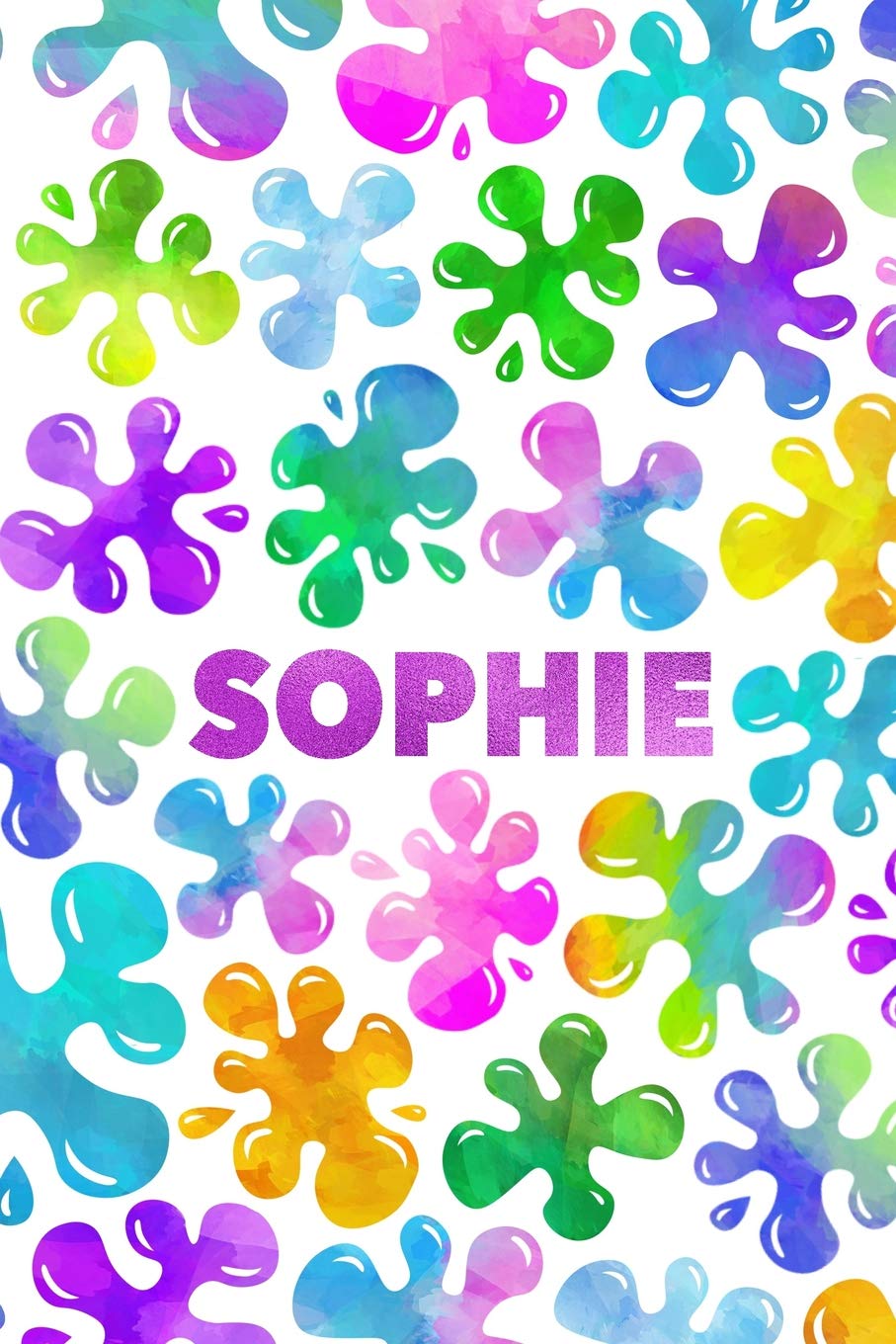 Sophie: Personalized Rainbow Slime Splat Name Notebook - Lined Note Book for Girl Named Sophie - Pink Purple Blue Green Yellow Novelty Notepad Journal ... Daughter, Granddaughter or Friend - Size 6x Books