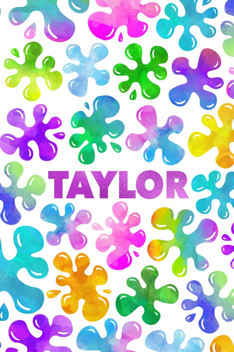 Taylor: Personalized Rainbow Slime Splat Name Notebook - Lined Note Book for Girl Named Taylor - Pink Purple Blue Green Yellow Novelty Notepad Journal ... Daughter, Granddaughter or Friend - Size 6x Books