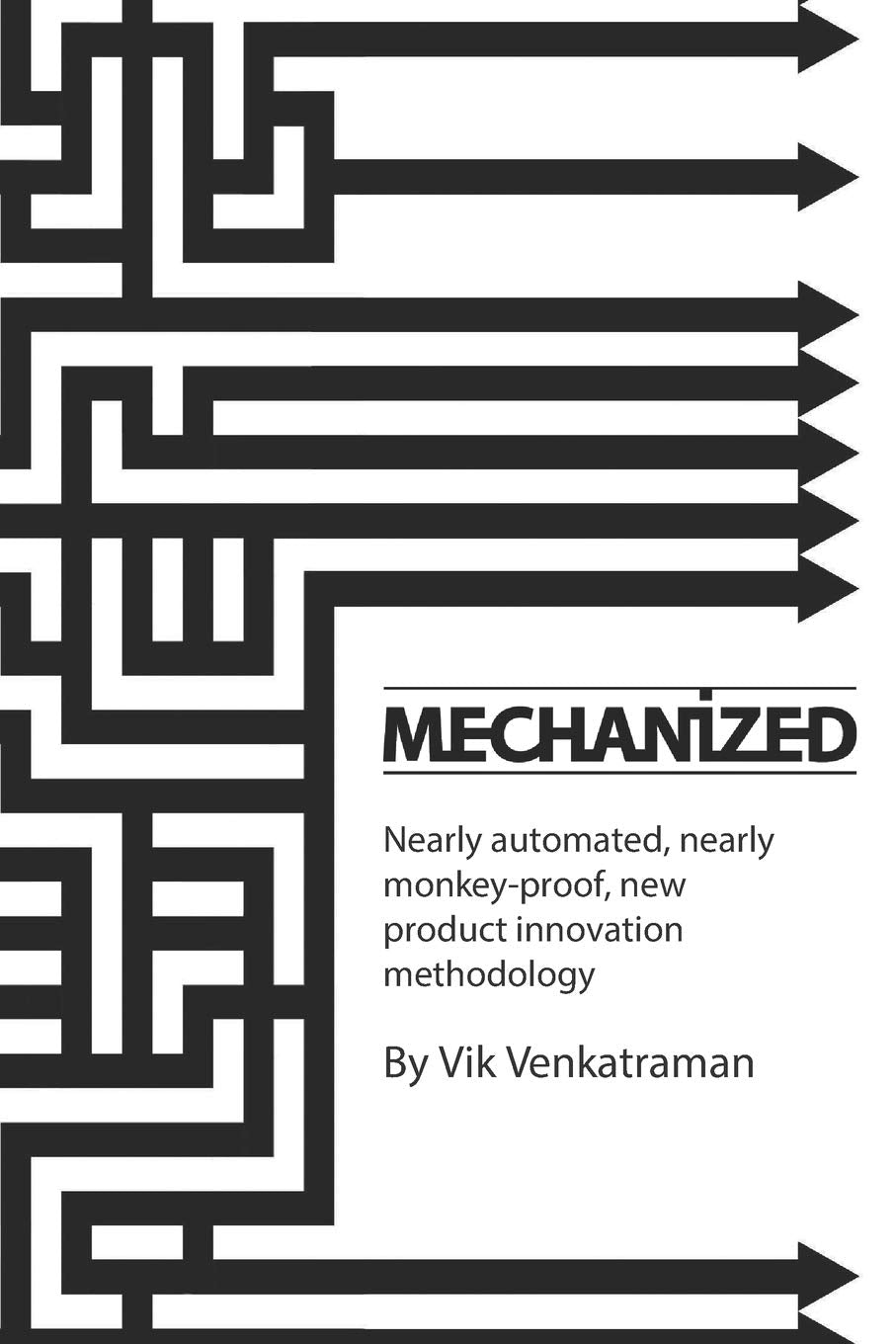 Mechanized: Nearly automated, nearly monkey-proof, new product innovation methodology Business, Finance & Career