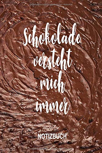 Schokolade versteht mich immer: Tagebuch 110 Seiten 6x9 Liniert Skizzenheft Schulheft mit Schokolade Cover. Optimal auch als Zeichenbuch, Blankobuch, Leeres Tagebuch Cooking & Enjoying