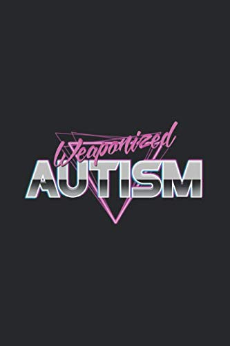 Weaponized Autism: Notebook & Journal - Funny Autistic Journal, Blank & Lined Notebook, College Ruled Funny Meme 80s Aesthetic Composition Book, Office Gag Gift Essays & Short Stories