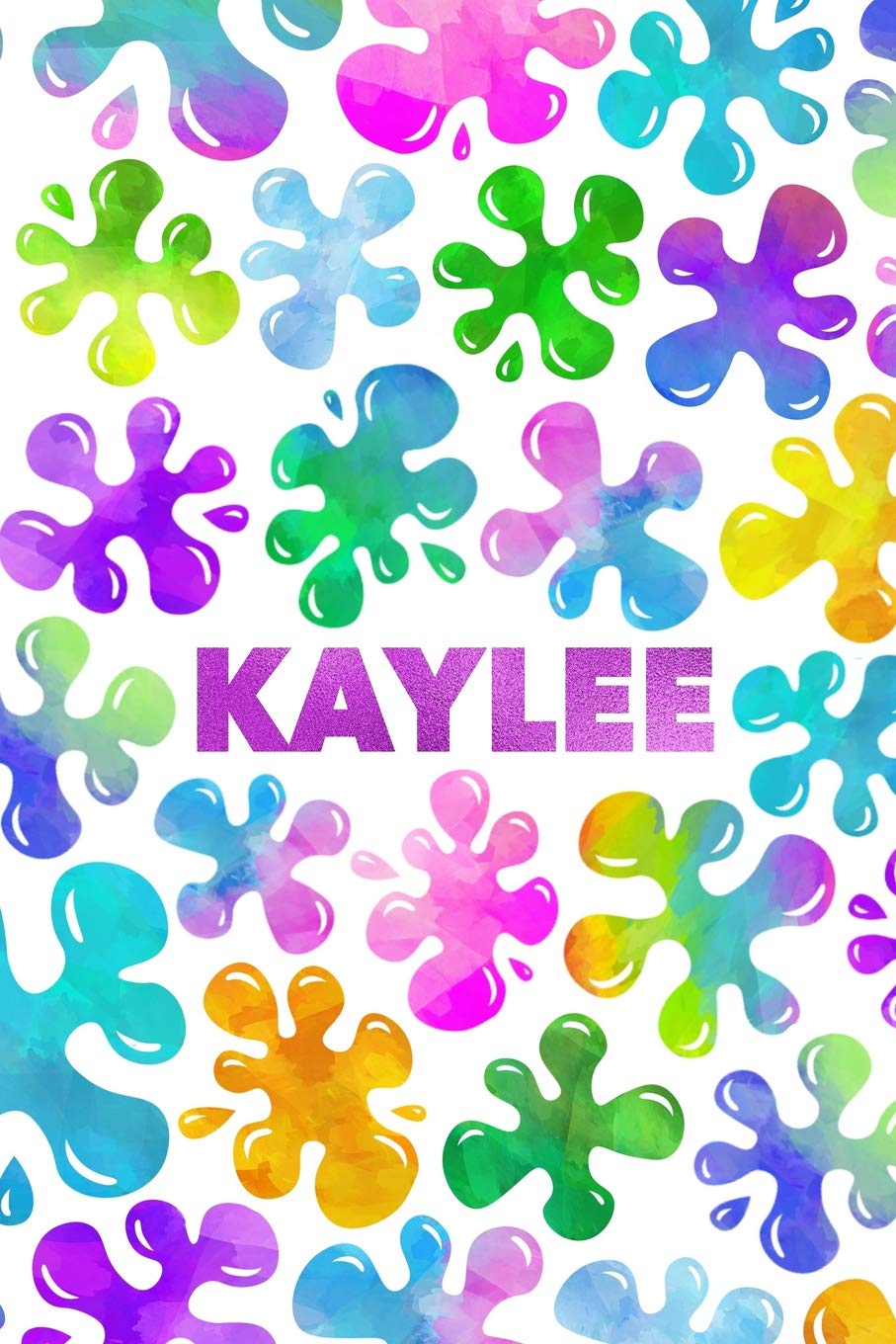 Kaylee: Personalized Rainbow Slime Splat Name Notebook - Lined Note Book for Girl Named Kaylee - Pink Purple Blue Green Yellow Novelty Notepad Journal ... Daughter, Granddaughter or Friend - Size 6x book