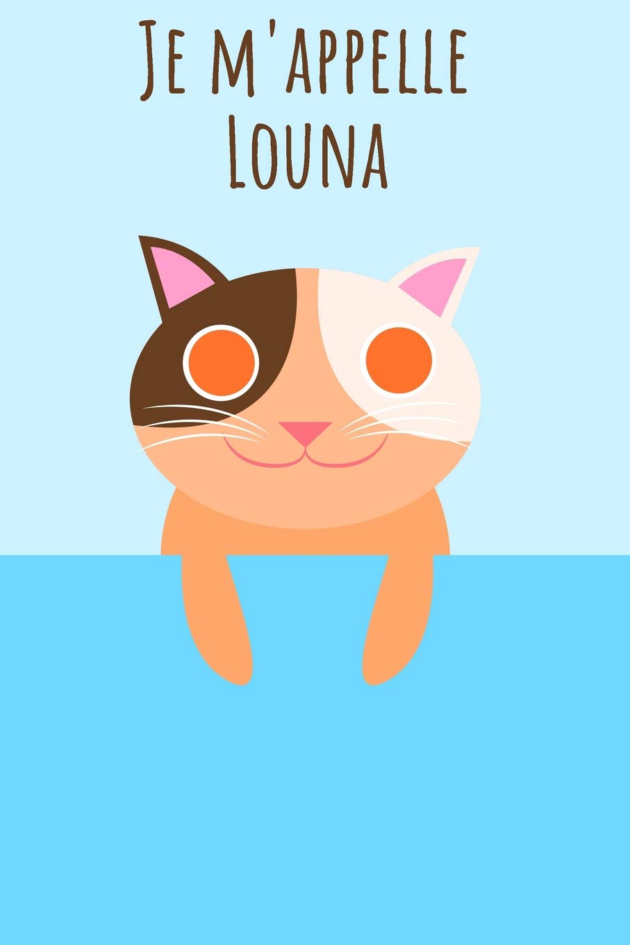 Je m'appelle Louna: Votre livre à colorier personnel, pour que tout le monde connaisse votre nom - Le livre unique pour enfants - Carnet de notes - ... intime avec votre prénom - Chaton Design Parents & Children