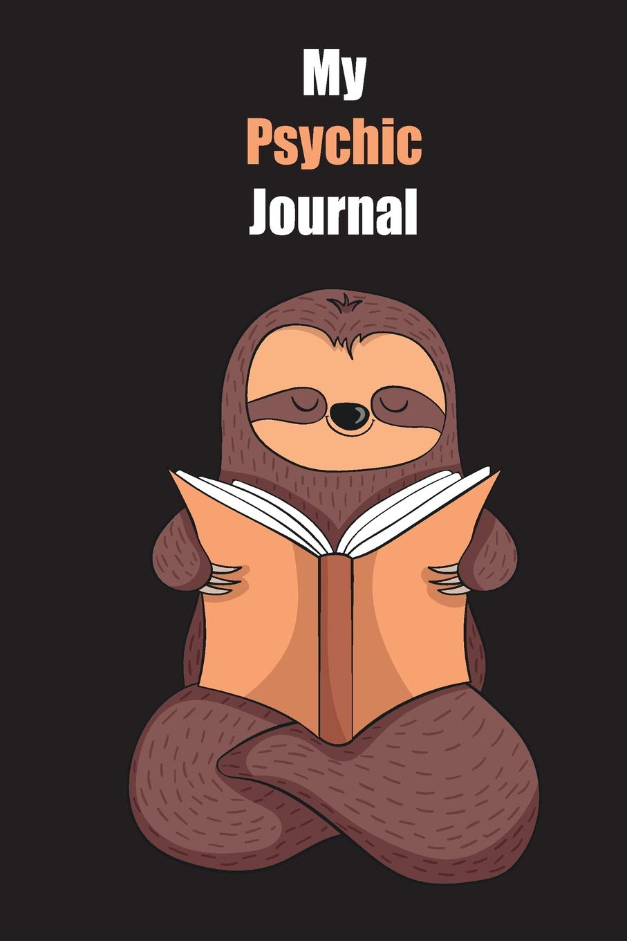 My Psychic Journal: With A Cute Sloth Reading , Blank Lined Notebook Journal Gift Idea With Black Background Cover Books