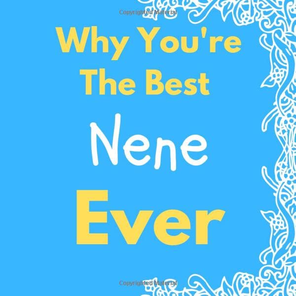 Why You're The Best Nene Ever: Prompted Guided Fill In The Blank Journal Memory Book| Reason Why| What I Love About You- Are Awesome Because Notebook ... Birthday Mothers Day Christmas Greeting Card Parents & Children