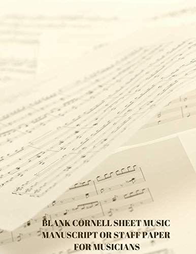 Blank Cornell Sheet Music Manuscript or Staff Paper for Musicians: Large Ruled Composition Manuscript Notepad Notebook, 12 staves, Gifts for Artistes, ... 120 Pages (Cornell Music Journal, Band 40) Arts & Music