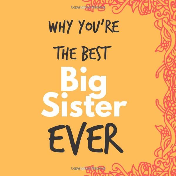 Why You're The Best Big Sister Ever: Prompted Guided Fill In The Blank Journal Memory Book| Reason Why| What I Love About You- Are Awesome Because ... Birthday Mothers Day Christmas Greeting Card Parents & Children
