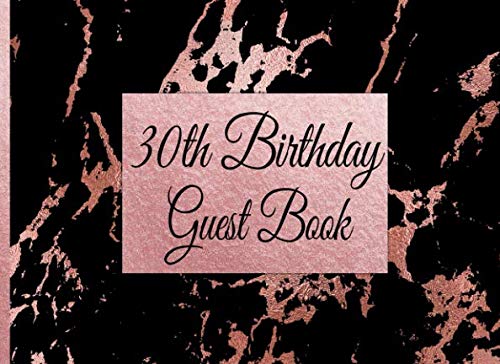 30th Birthday Guest Book: Rose Gold Black Marble 30th Birthday Guest Book with Gift Log for Birthday Parites (Rose Gold Black Marble Guest Books, Band 3) Hobbies & Crafts