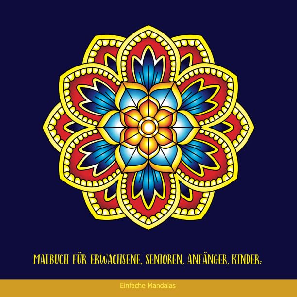 Malbuch für Erwachsene, Senioren, Anfänger, Kinder: Einfache Mandalas: Einfache Malbuch für Erwachsene Entspannung: Mandala Malbuch book