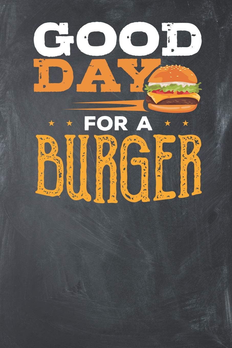 Good Day for a Burger: Lined Journal Lined Notebook 6x9 110 Pages Ruled Books