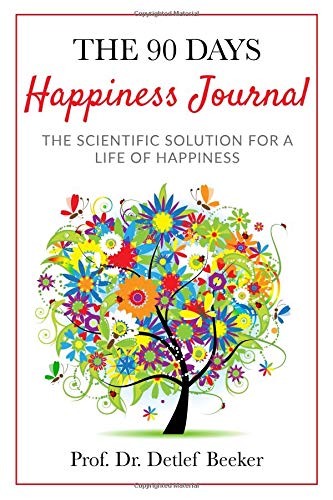 The 90-Days Happiness Journal: The scientific solution for a life of happiness Lifestyle