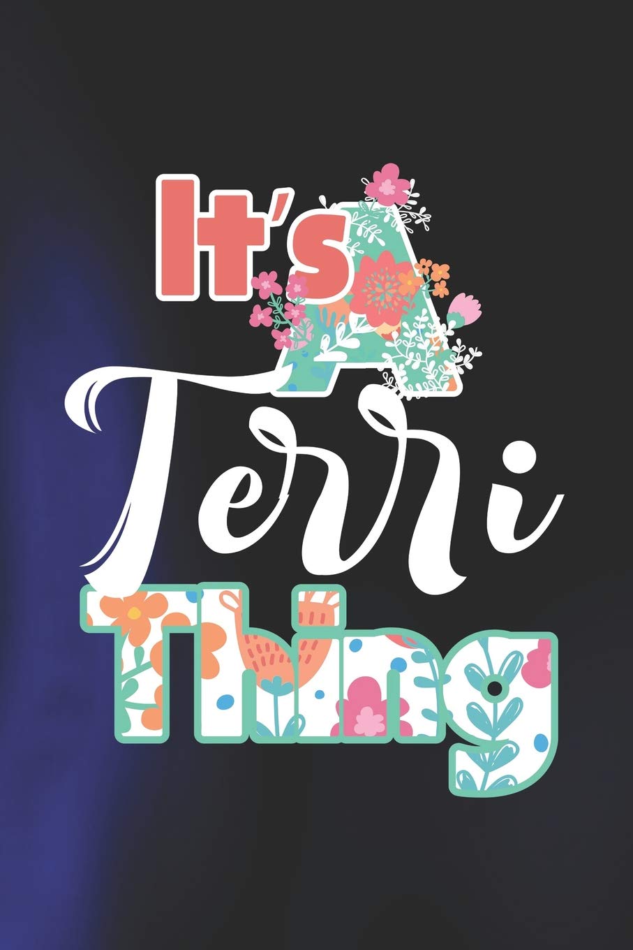 It's Terri Thing: First Name Funny Sayings Personalized Customized Names Women Girl Mother's day Gift Notebook Journal Essays & Short Stories