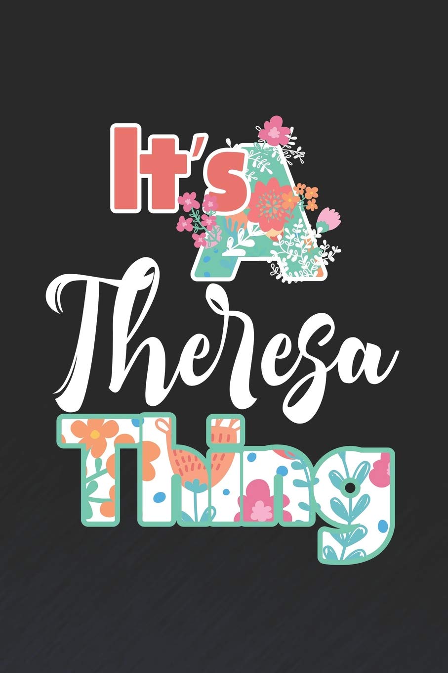 It's Theresa Thing: First Name Funny Sayings Personalized Customized Names Women Girl Mother's day Gift Notebook Journal Essays & Short Stories