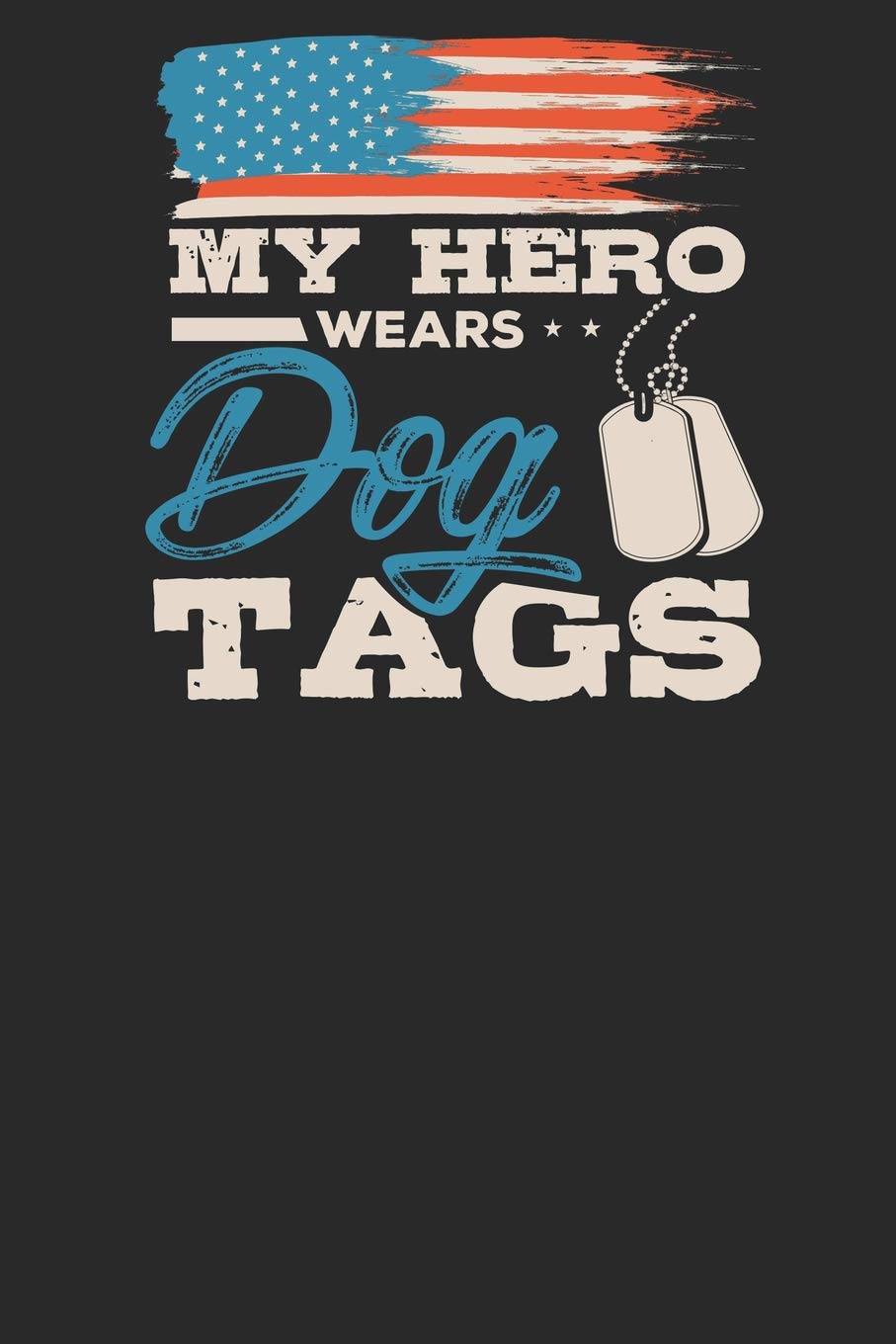 My Hero wears Dog Tags: Lined Journal Lined Notebook 6x9 110 Pages Ruled Books