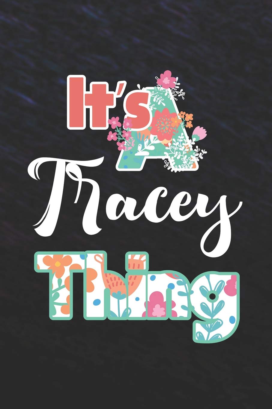 It's Tracey Thing: First Name Funny Sayings Personalized Customized Names Women Girl Mother's day Gift Notebook Journal Essays & Short Stories
