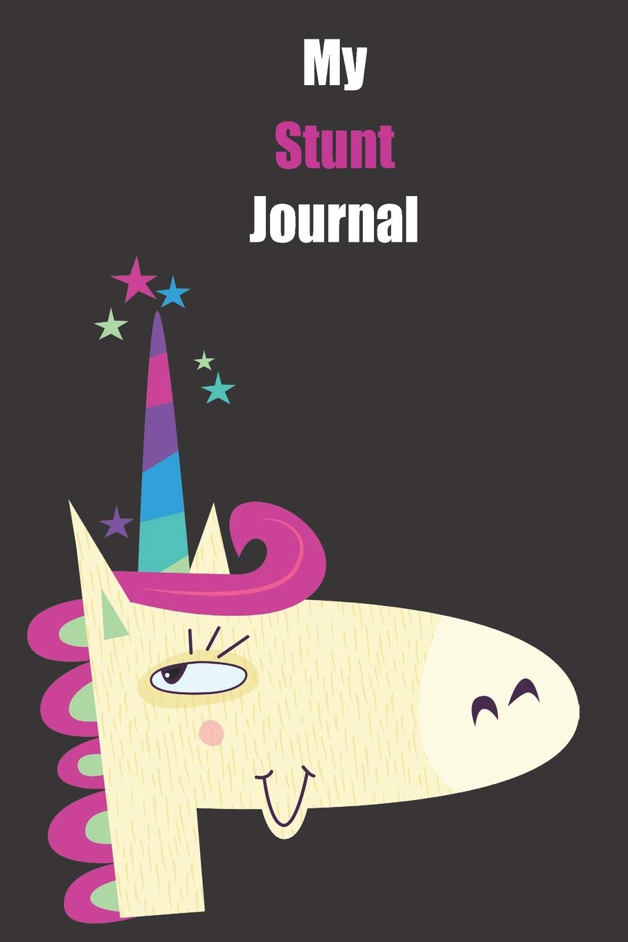 My Stunt Journal: With A Cute Unicorn, Blank Lined Notebook Journal Gift Idea With Black Background Cover Books