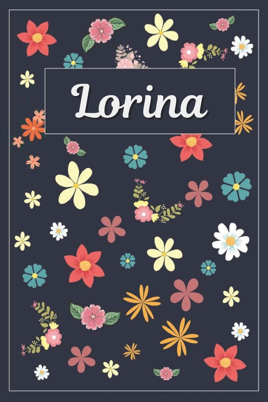 Lorina: Lined Writing Notebook with Personalized Name | 120 Pages | 6x9 | Flowers Hobbies & Crafts
