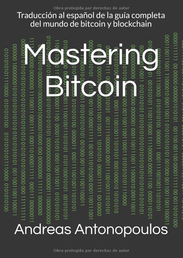 Mastering Bitcoin: Traducción al español de la guía completa del mundo de bitcoin y blockchain book