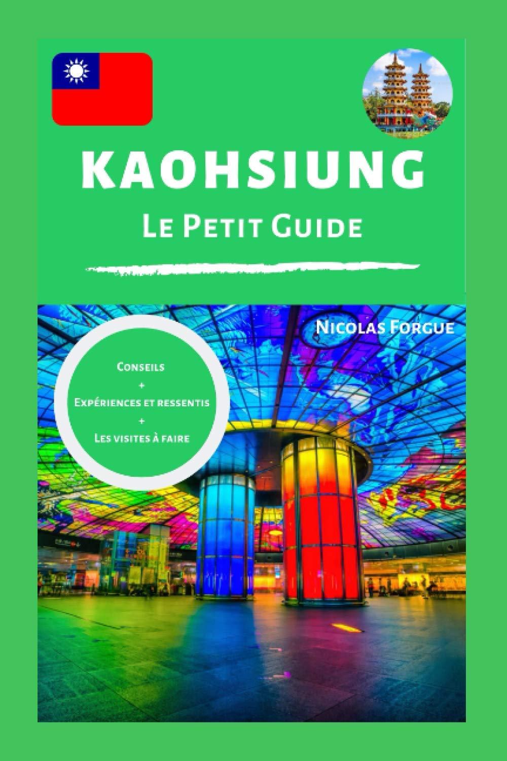 Kaohsiung le guide: Guide de voyage personnel sur la ville de Kaohsiung à Taiwan Travel