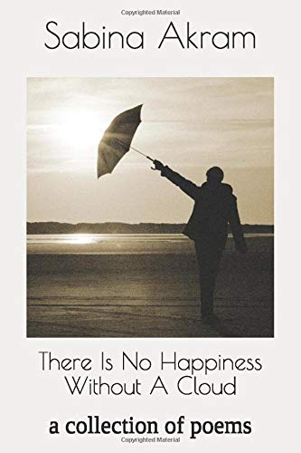 There Is No Happiness Without A Cloud: a collection of poems book