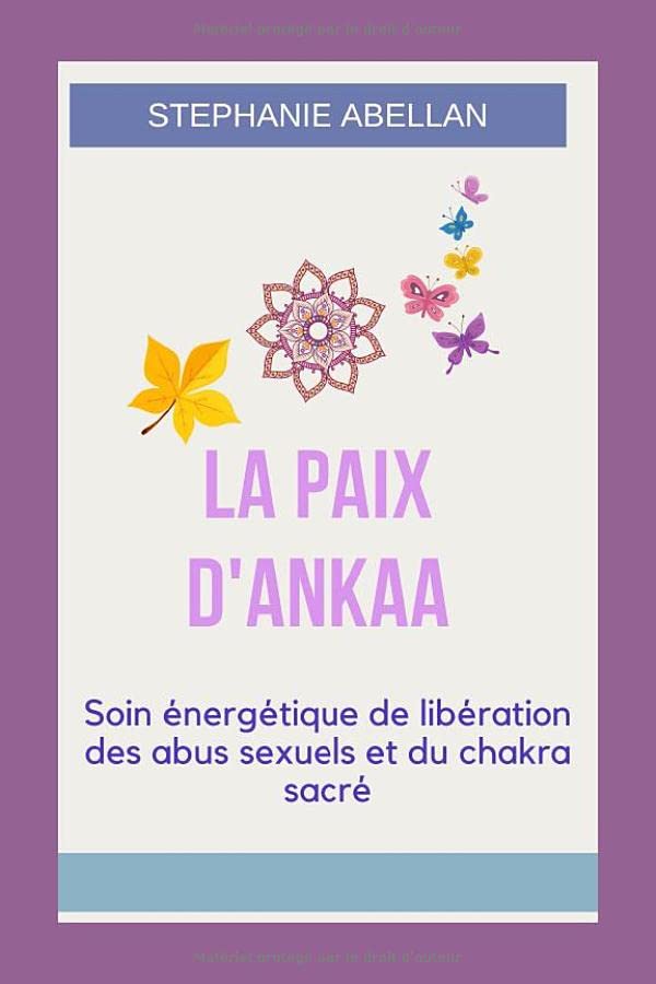 LA PAIX D'ANKAA: Soin énergétique de libération des abus sexuels et du chakra sacré Psychology