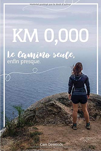 KM 0,000: Le camino, seule, enfin presque. book