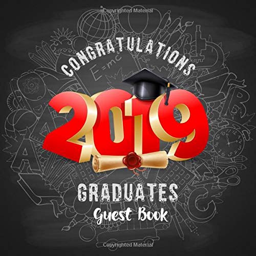 Congratulations 2019 Graduates Guest Book: Graduation Message Book With Gift Log Memory Year Book Keepsake Scrapbook For Family Friends To Write In ... For Party (Graduation Collections, Band 97) Science