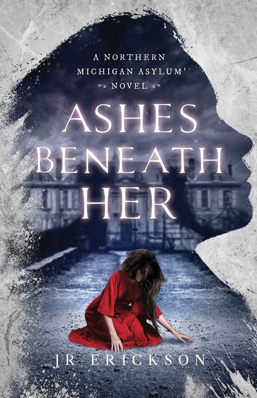 Ashes Beneath Her: A Northern Michigan Asylum Novel Horror & Mystery