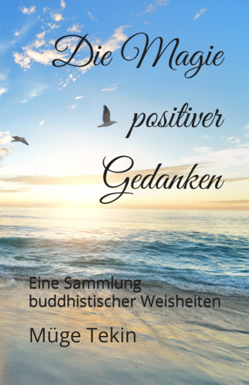 Die Magie positiver Gedanken: Eine Sammlung buddhistischer Weisheiten (Buddhistische Weisheiten) Health, Nutrition & Fitness