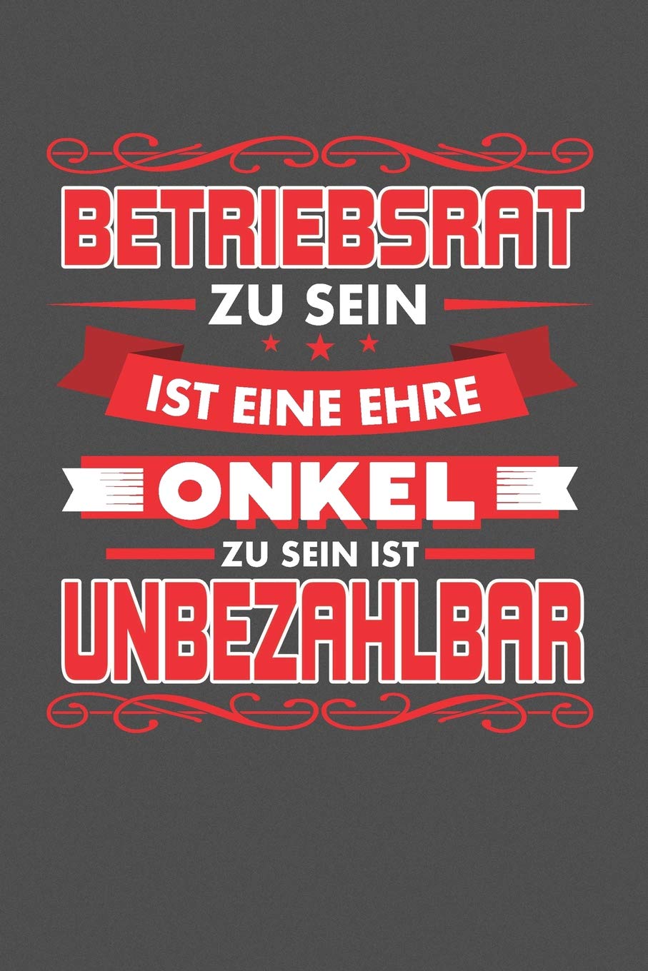 Betriebsrat Zu Sein Ist Eine Ehre - Onkel Zu Sein Ist Unbezahlbar: Punktiertes Notizbuch mit 120 Seiten zum festhalten für Eintragungen aller Art Business, Finance & Career
