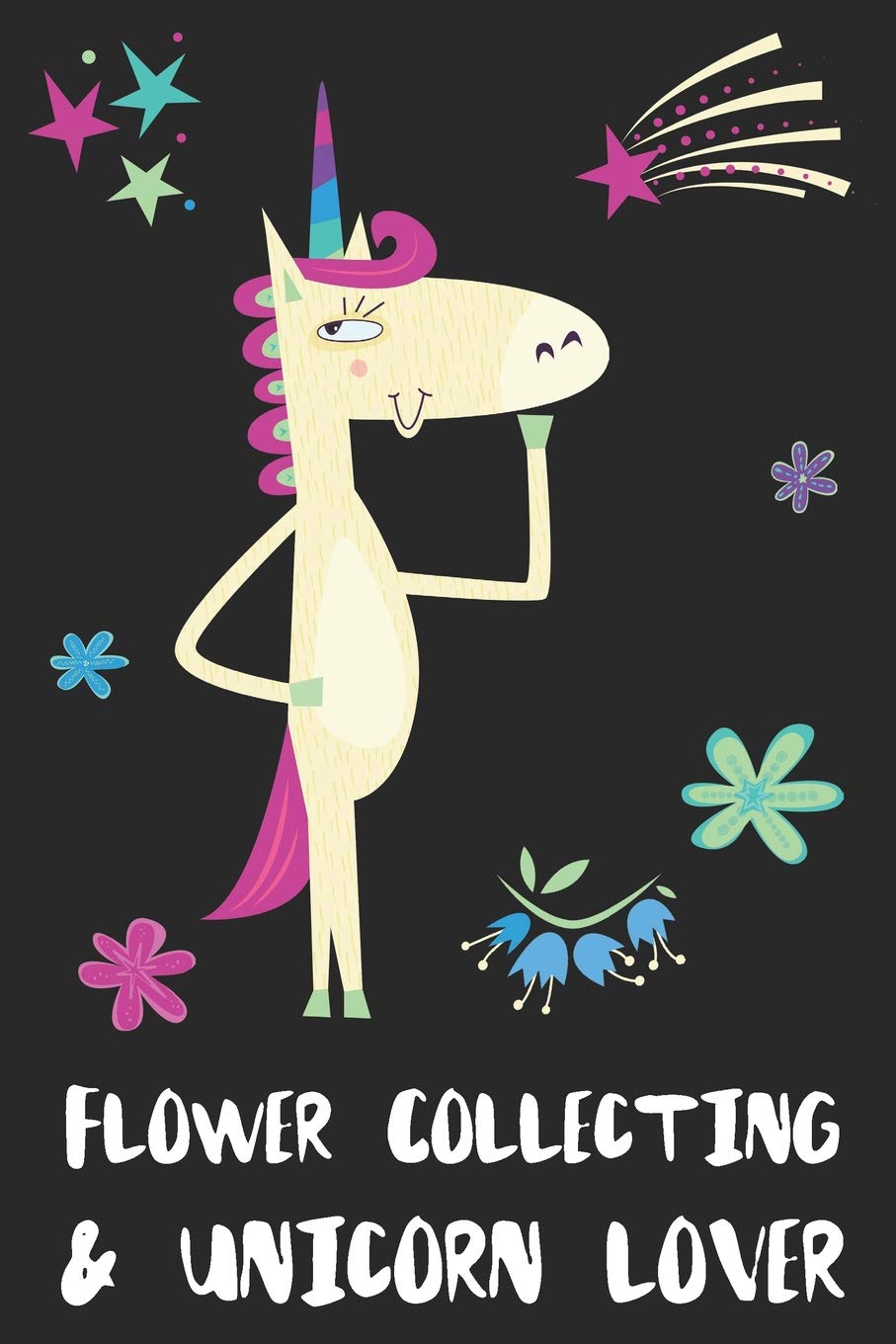 Flower Collecting & Unicorn Lover: Blank Lined Notebook Journal Gift Idea Books