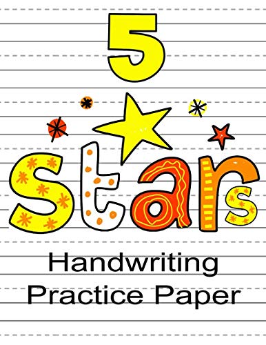 5 Stars Handwriting Practice Paper: Tracing Paper 8.5x11 for Easy Peasy Cursive Workbook. Lined Paper for 1st Grader, Toddlers, Preschool (Pre-k), ... for Lefties. Amazing Writing Paper for Kids Essays & Short Stories