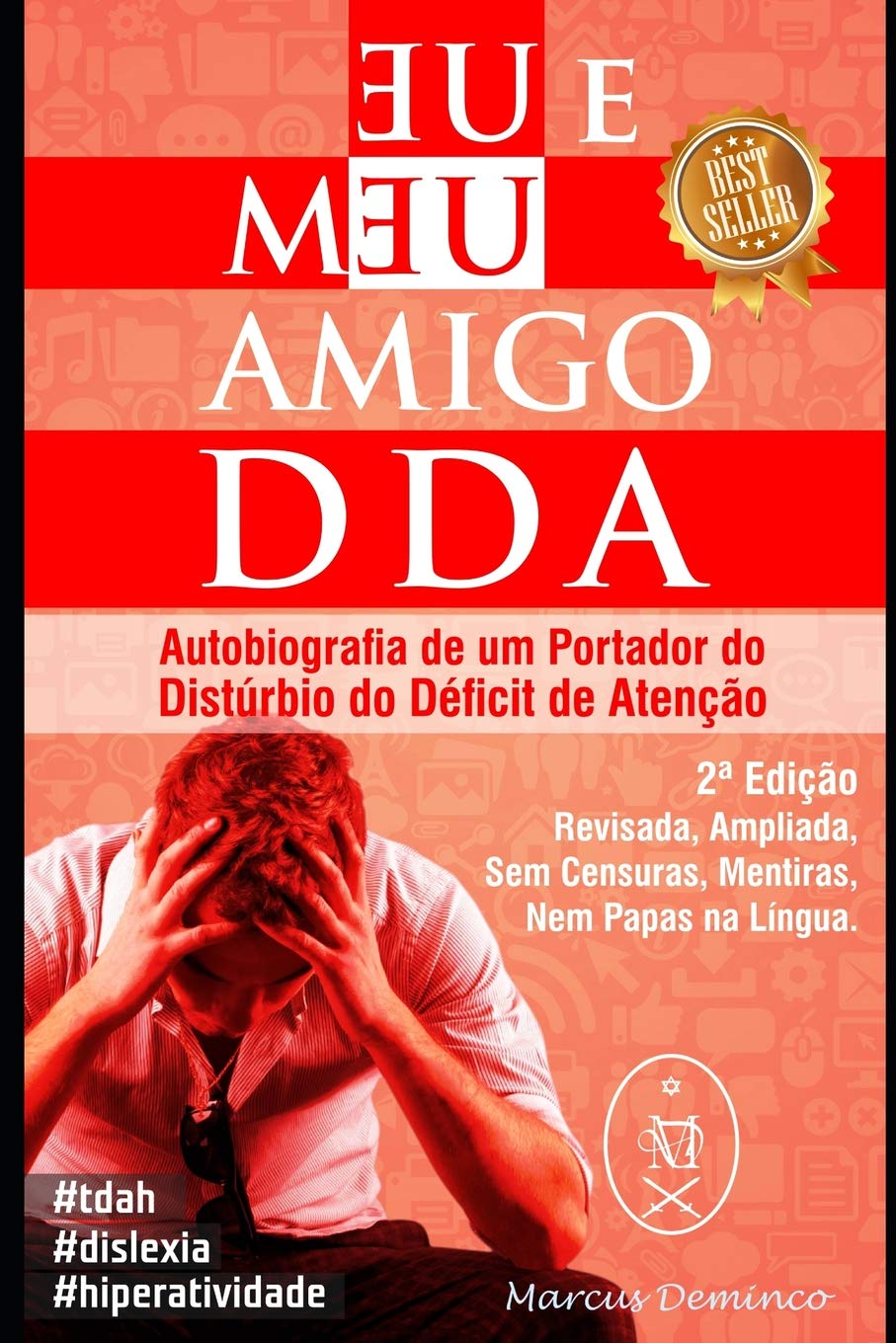 Eu & Meu Amigo DDA. Autobiografia de um Portador do Distúrbio de Déficit de Atenção – 2ª Edição Psychology