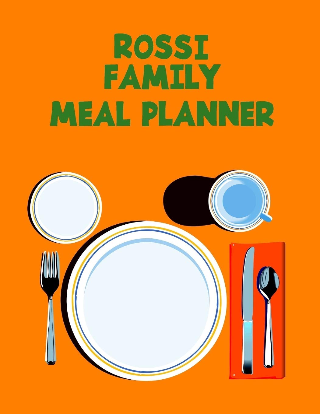 Rossi Family Meal Planner: Family Meal Planner: Organize and plan your meals with this 52 week meal planner.: With a shopping list section and room for notes. book