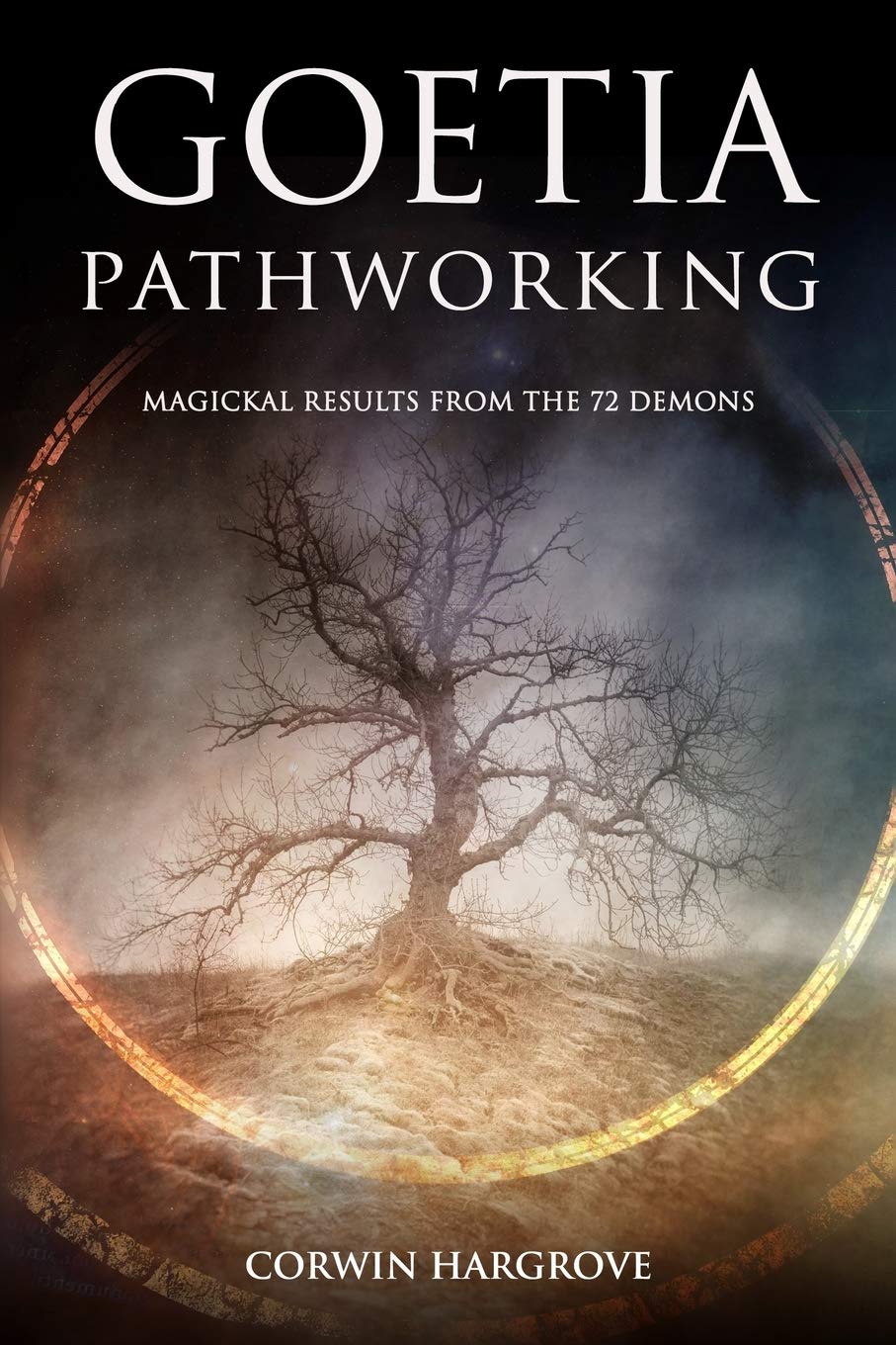 Goetia Pathworking: Magickal Results from The 72 Demons (Magick of Darkness and Light) Religion & Esotericism
