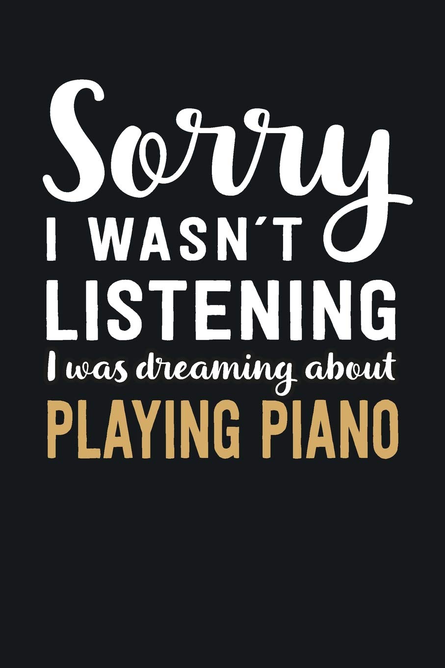 I was Dreaming about Playing Piano: Blank Lined Notebook | 6 x 9 Inch | 100 Pages Books