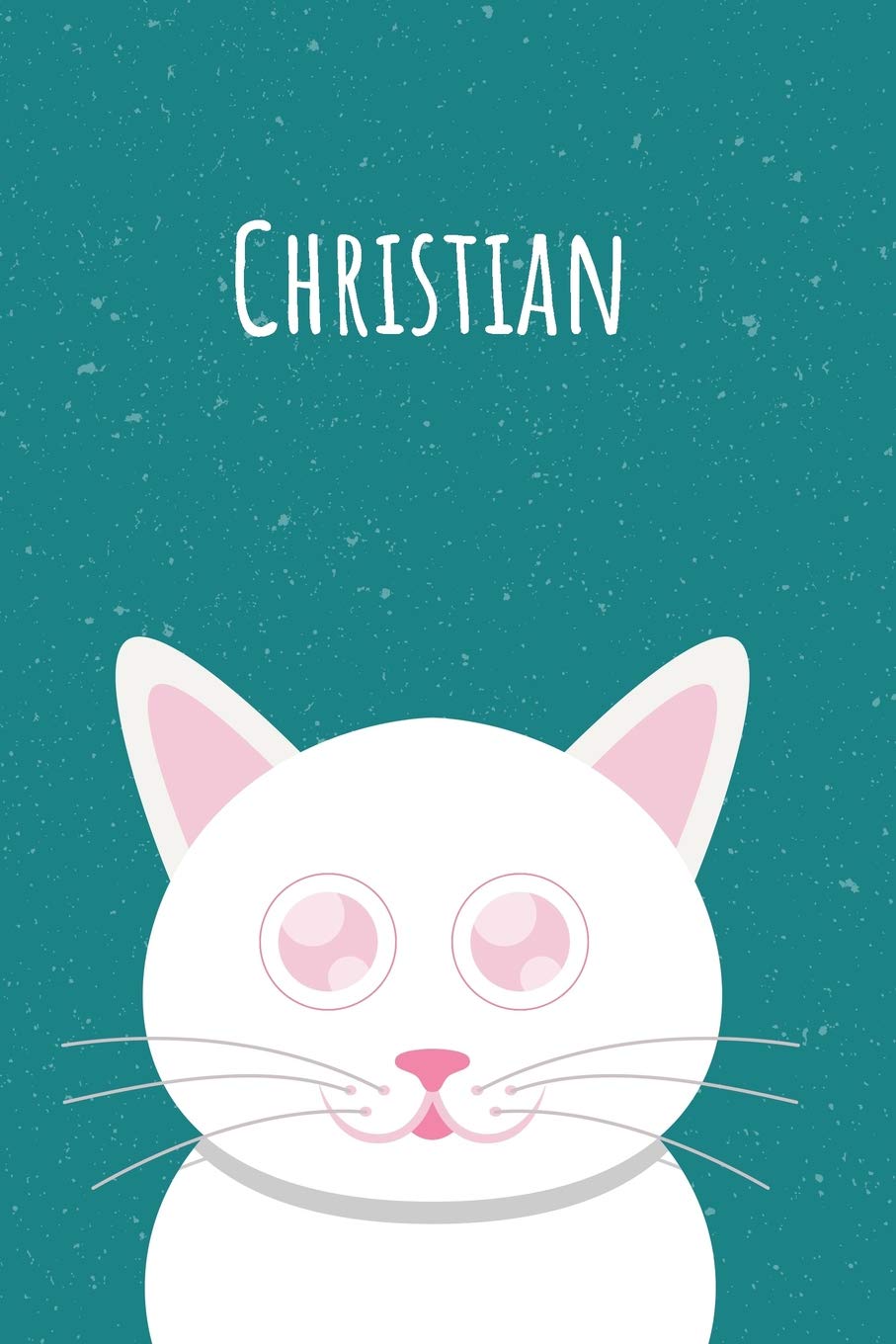 Christian: Dein persönliches Notizbuch, damit jeder gleich deinen Namen Weiß - Das einzigartige Kinderbuch - Jugendbuch - Kritzelheft - Schreibheft ... - Tolles Erinnerungsbuch im Katzen Design Parents & Children