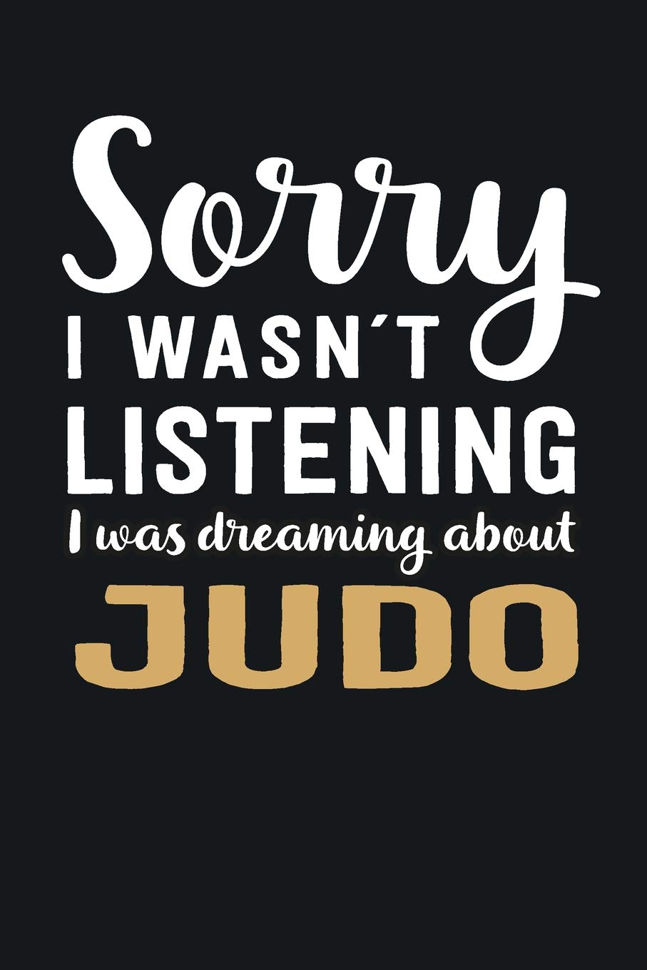 I was Dreaming about Judo: Blank Lined Notebook | 6 x 9 Inch | 100 Pages Books