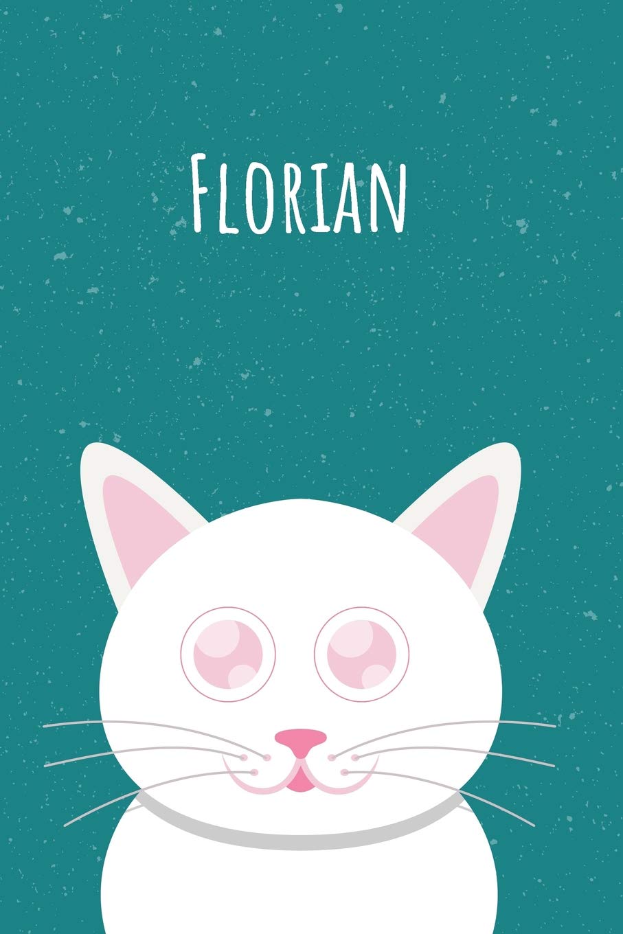 Florian: Dein persönliches Notizbuch, damit jeder gleich deinen Namen Weiß - Das einzigartige Kinderbuch - Jugendbuch - Kritzelheft - Schreibheft oder ... - Tolles Erinnerungsbuch im Katzen Design Parents & Children