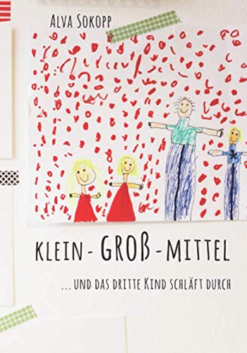 Klein - groß - mittel ...und das dritte Kind schläft durch Humour & Satire