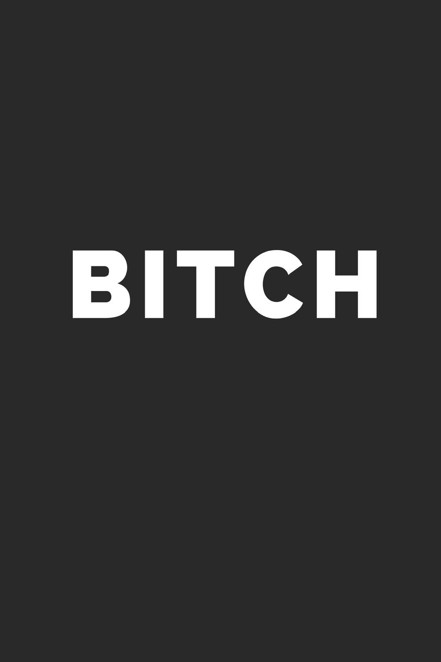 BITCH: Blank Lined Composition Notebook/Journal, 120 Page, Black Glossy Finish Quote Cover, 6x9 Books