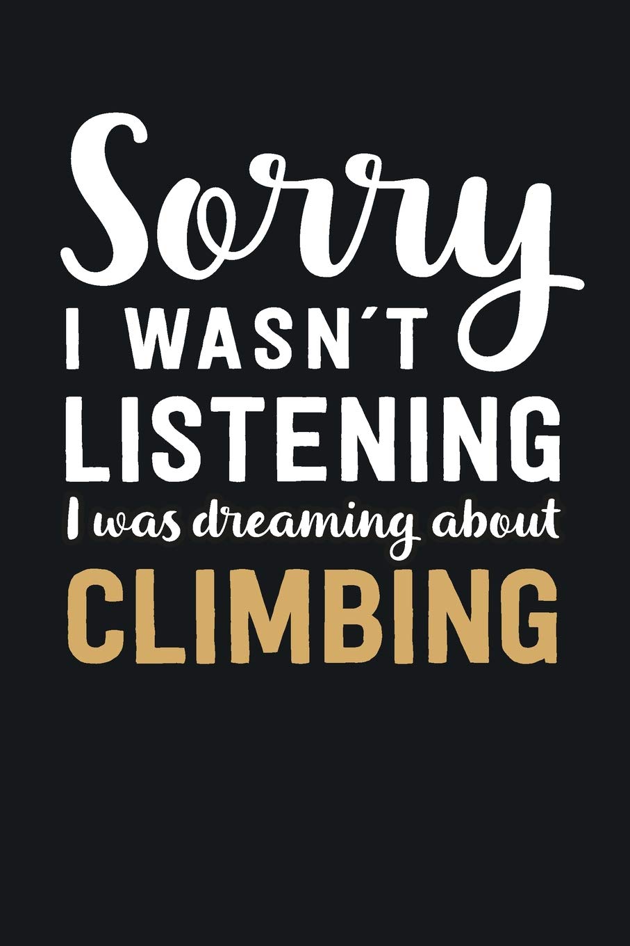 I was Dreaming about Climbing: Blank Lined Notebook | 6 x 9 Inch | 100 Pages Books
