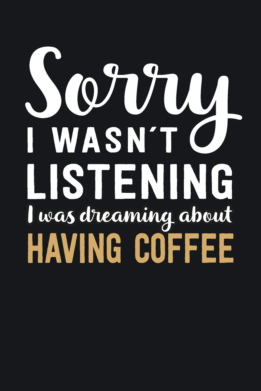 I was Dreaming about Having Coffee: Blank Lined Notebook | 6 x 9 Inch | 100 Pages Books