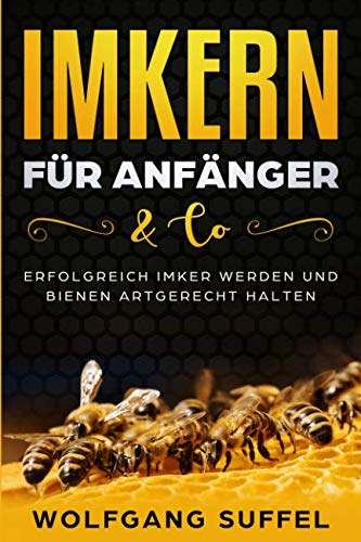 Imkern für Anfänger & Co : Erfolgreich Imker werden und Bienen artgerecht halten Mathematics